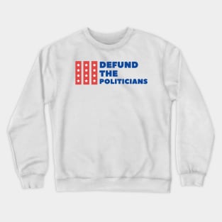 Defund The Politicians Crewneck Sweatshirt